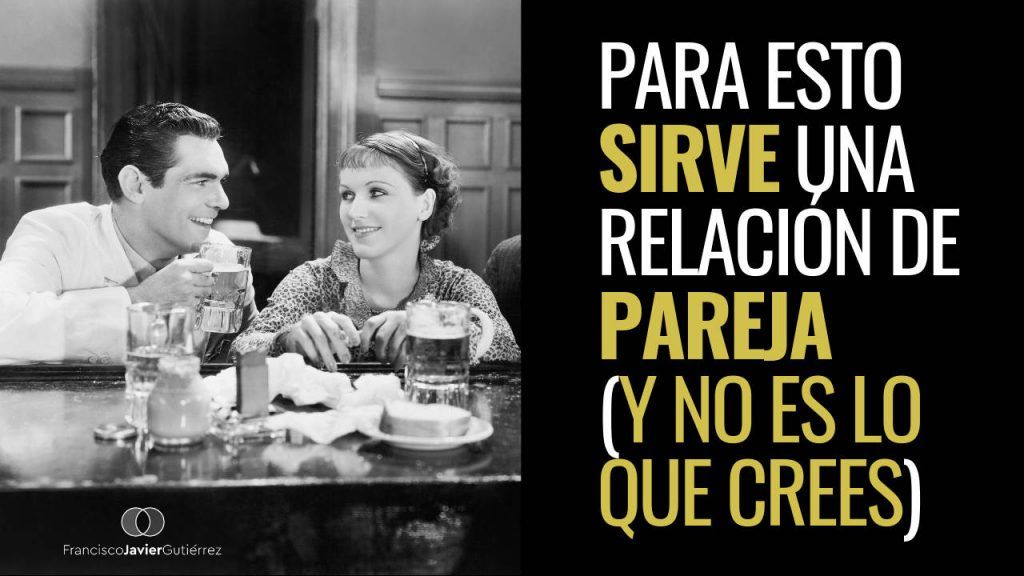 Para esto sirve una relación de pareja