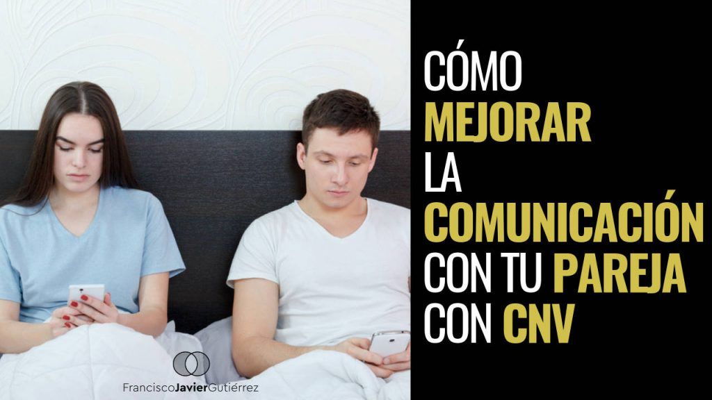Cómo mejorar la comunicación con tu pareja con CNV