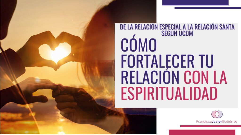 Cómo fortalecer tu relación con la espiritualidad